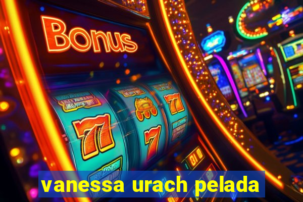 vanessa urach pelada